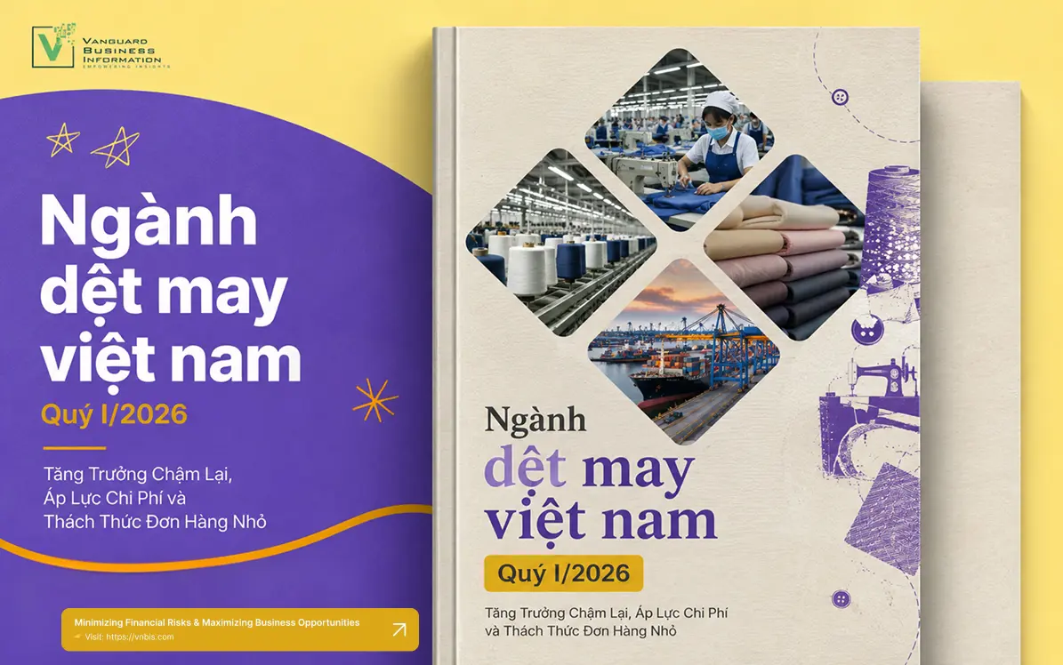 Báo Cáo Ngành Dệt May Việt Nam Quý I/2026:  Tăng Trưởng Chậm Lại, Áp Lực Chi Phí và Thách Thức Đơn Hàng Nhỏ